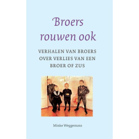 Broers rouwen ook: verhalen van broers over verlies van een broer of zus