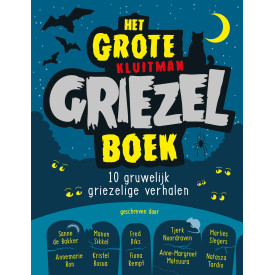 Het grote Kluitman griezelboek: 10 gruwelijk griezelige verhalen