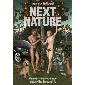 Next Nature: Waarom technologie onze natuurlijke toekomst is (Dutch Edition)