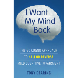 I Want My Mind Back: The Go Cogno Approach to Halt or Reverse Mild Cognitive Impairment