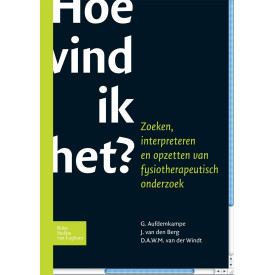 Hoe vind ik het?: Zoeken, interpreteren opzettenfysiotherapeutisch onderzoek (Dutch Edition)