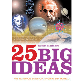 25 Big Ideas: The Science that's Changing our World