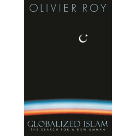 Globalized Islam: The Search for a New Ummah (CERI Series in Comparative Politics and International Studies (Paperback))