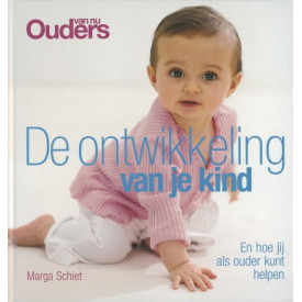 De ontwikkeling van je kind: en hoe jij als ouder