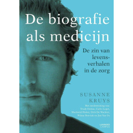 De biografie als medicijn: De zin van levensverhalen in de zorg (Dutch Edition)