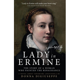 Lady in Ermine — The Story of a Woman Who Painted The Renaissance: A Biographical Novel of Sofonisba Anguissola
