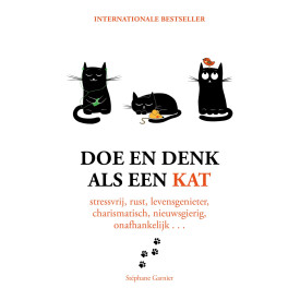 Doe en denk als een kat: Stressvrij, rustig, levensgenieter, charismatisch, nieuwsgierig, onafhankelijk... (Dutch Edition)