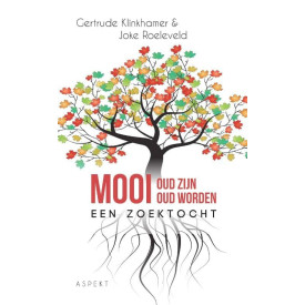 Mooi oud zijn, mooi oud worden: een zoektocht