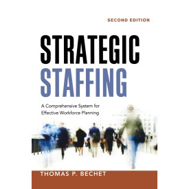 Strategic Staffing: A Comprehensive System for Effective Workforce Planning