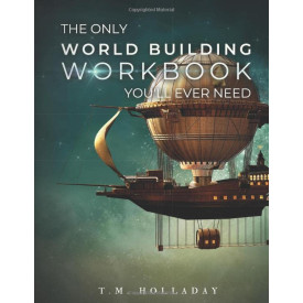 The Only World Building Workbook You'll Ever Need: Your New Setting Bible (Series Bibles for Writers)