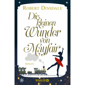 Die kleinen Wunder von Mayfair; Dinsdale, Die kleinen Wunder von Mayfair; Roman; Übers. v. Jakob, Simone; Deutsch
