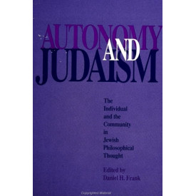 Autonomy and Judaism: The Individual and the Community in Jewish Philosophical Thought (SUNY Series in Jewish Philosophy)