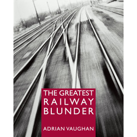 The Greatest Railway Blunder