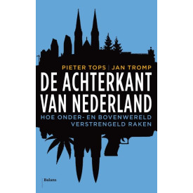De achterkant van Nederland: Leven onder de radar van de wet: hoe onder- en bovenwereld verstrengeld raken (Dutch Edition)