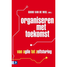 Organiseren met toekomst: van Agile tot zelfsturing