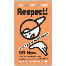 Respect!: 99 tips voor het omgaan met jongeren in de straatcultuur (Dutch Edition)