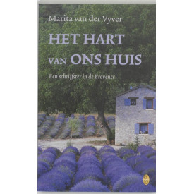Het hart van ons huis: een schrijfster in de Provence