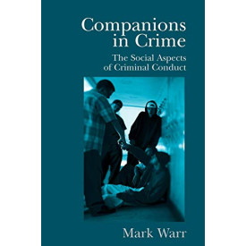 Companions in Crime: The Social Aspects of Criminal Conduct (Cambridge Studies in Criminology)