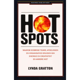 Hot Spots: waarom sommige teams, afdelingen en organisaties bruisen van energie en creativiteit en anderen niet