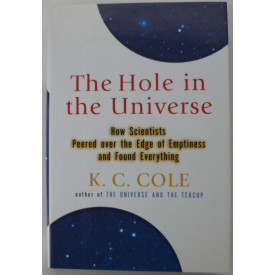 The Hole in the Universe: How Scientists Peered over the Edge of Emptiness and Found Everything