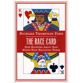 The Race Card: How Bluffing About Bias Makes Race Relations Worse