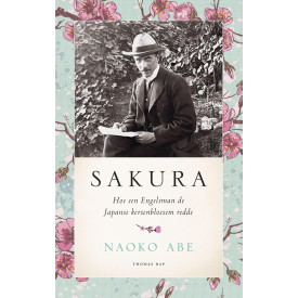 Sakura: Hoe een Engelsman de Japanse kersenbloesem redde