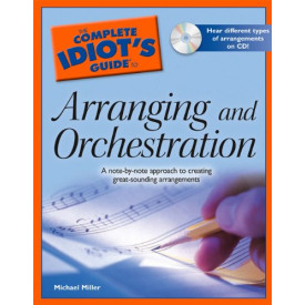 The Complete Idiot's Guide to Arranging and Orchestration