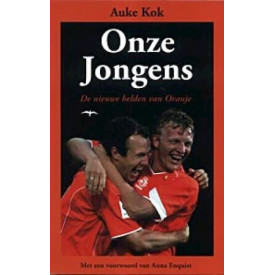 Onze jongens: de nieuwe helden van Oranje