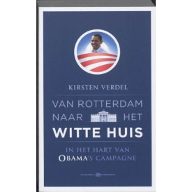 Van Rotterdam naar het Witte Huis: in het hart van Obama's campagne