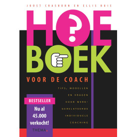 Hoe-boek voor de coach: tips, modellen en vragen voor werkgerelateerde, individuele coaching