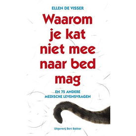 Waarom je kat niet mee naar bed mag en 75 andere medische levensvragen: en 75 andere medische levensvragen