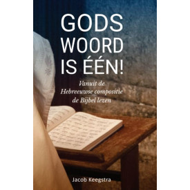 Gods Woord is één!: Vanuit de Hebreeuwse compositie de Bijbel lezen (Dutch Edition)