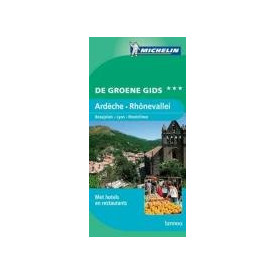 Groene Gids - Ardèche/Rhônevallei: Beaujolais - Lyon - Montélimar (Michelin groene gids - NL)