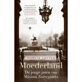 Moederland: De jonge jaren van Máxima Zorreguieta