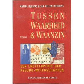 Tussen waarheid & waanzin: een encyclopedie der pseudo-wetenschappen