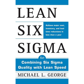 Lean Six Sigma: Combining Six Sigma Quality with Lean Production Speed