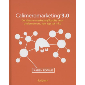 Calimeromarketing 3.0: de slimme marketingfilosofie voor ondernemers, van zzp tot mkb: Dde slimme marketingfilosofie voor ondernemers, van zzp tot mkb (Dutch Edition)