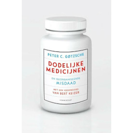 Dodelijke medicijnen en georganiseerde misdaad: achter de schermen van de farmaceutische industrie (Dutch Edition)