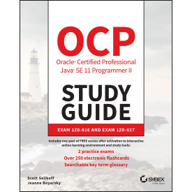 OCP Oracle Certified Professional Java SE 11 Programmer II Study Guide: Exam 1Z0-816 and Exam 1Z0-187