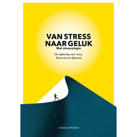 Van stress naar geluk (met stressologie): De oplossing voor stress, burn-out en depressie