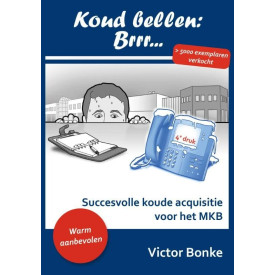 Koud bellen brr...: succesvolle koude acquisitie voor het MKB