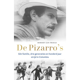 De Pizarro's: Eén familie, drie generaties en honderd jaar strijd in Colombia