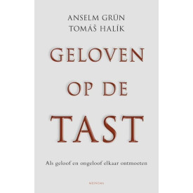 Geloven op de tast: als geloof en ongeloof elkaar ontmoeten