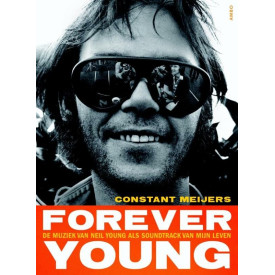 Forever young: de muziek van Neil Young als soundtrack van mijn leven (Dutch Edition)