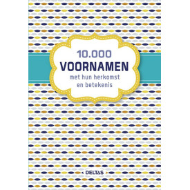 10.000 voornamen met hun herkomst en betekenis: met hun herkomst en betekenis