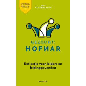 Gezocht: hofnar: reflectie voor leiders en leidinggevenden