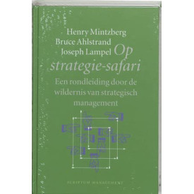 Op strategie-safari, een rondleiding door de wildernis van strategisch management