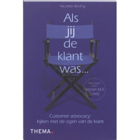 Als jij de klant was ...: customer advocacy: kijken met de ogen van de klant