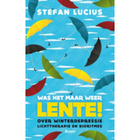 Was het maar weer lente!: over winterdepressie, lichttherapie en bioritmes