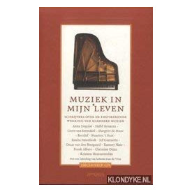 Muziek in mijn leven + cd. Schrijvers over de inspirerende werking van klassieke muziek